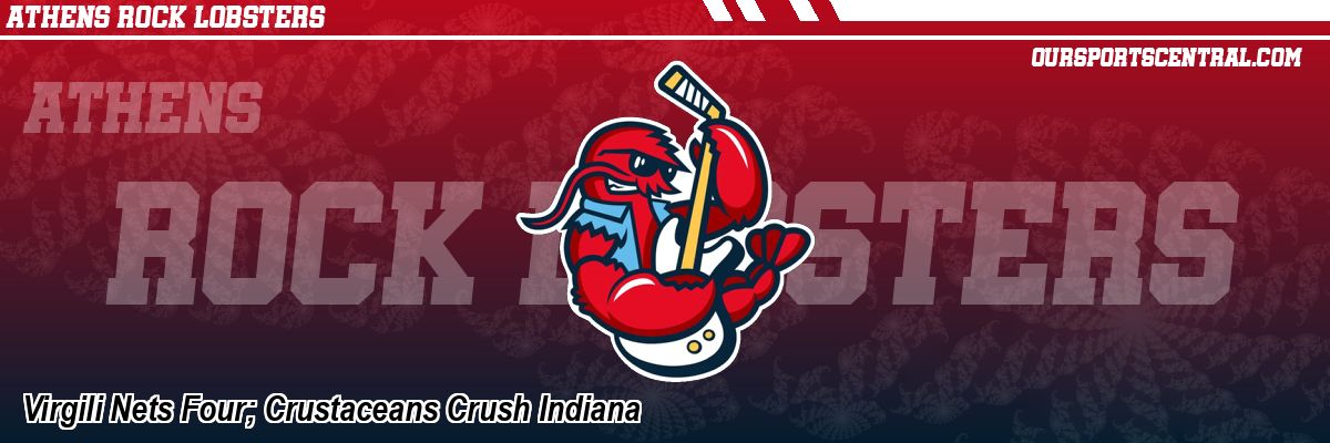 Virgili Nets Four; Crustaceans Crush Indiana