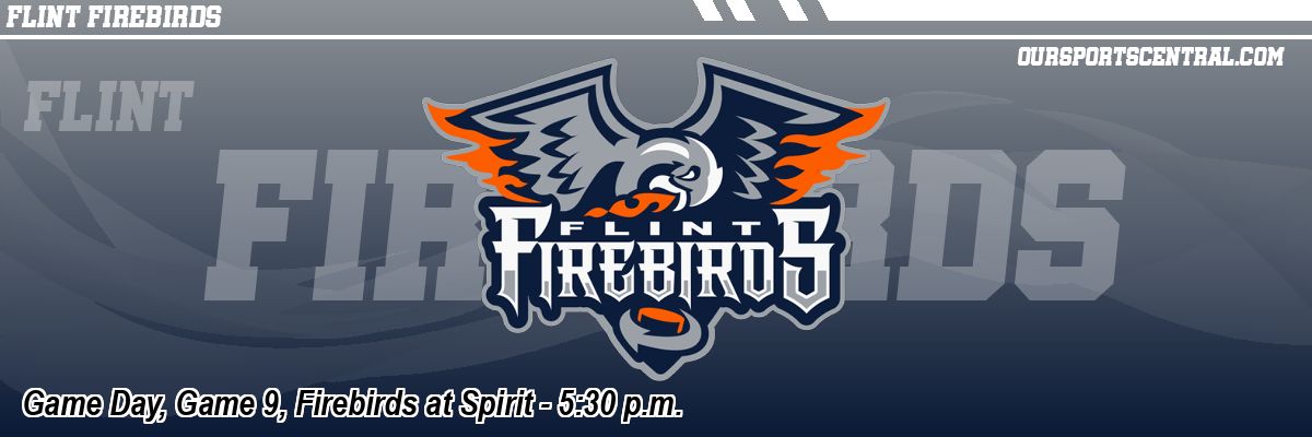 Game Day, Game 9, Firebirds at Spirit - 5:30 p.m.
