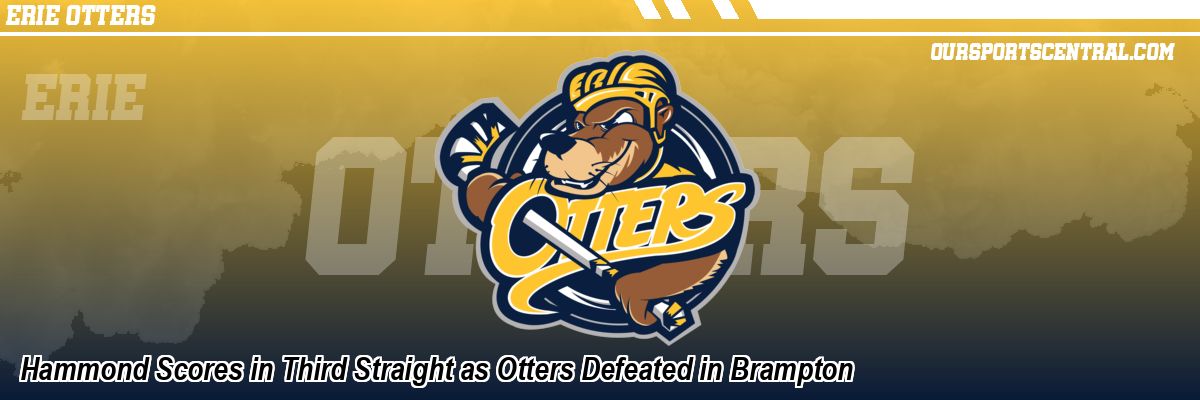 Hammond Scores in Third Straight as Otters Defeated in Brampton