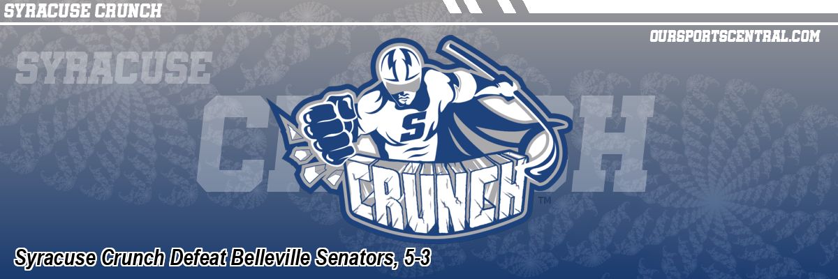 Syracuse Crunch Defeat Belleville Senators, 5-3