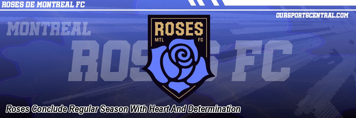 Roses Conclude Regular Season With Heart And Determination