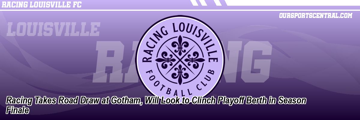 Racing Takes Road Draw at Gotham, Will Look to Clinch Playoff Berth in Season Finale