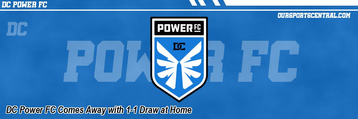 DC Power FC Comes Away with 1-1 Draw at Home