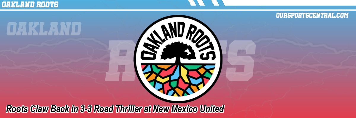Roots Claw Back in 3-3 Road Thriller at New Mexico United