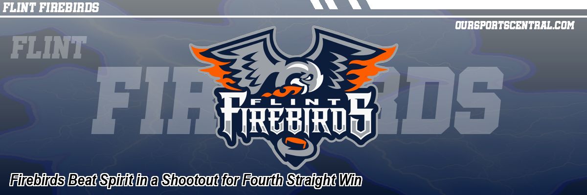 Firebirds Beat Spirit in a Shootout for Fourth Straight Win