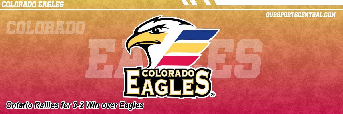 Ontario Rallies for 3-2 Win over Eagles