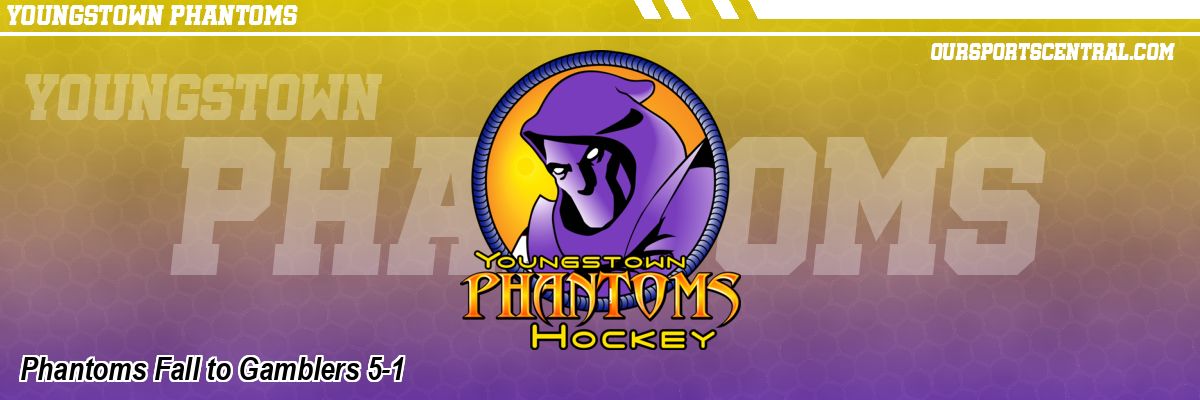 Phantoms Fall to Gamblers 5-1