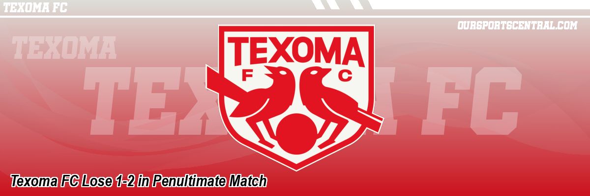Texoma FC Lose 1-2 in Penultimate Match