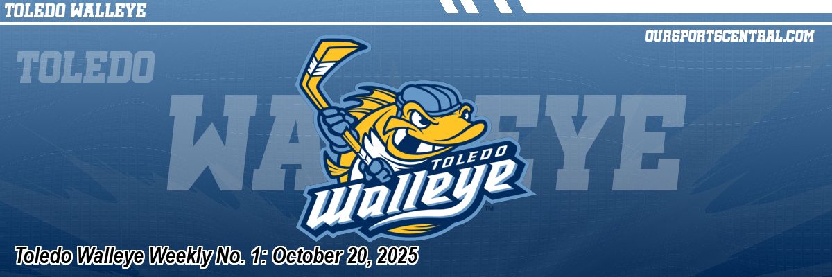 Toledo Walleye Weekly No. 1: October 20, 2025