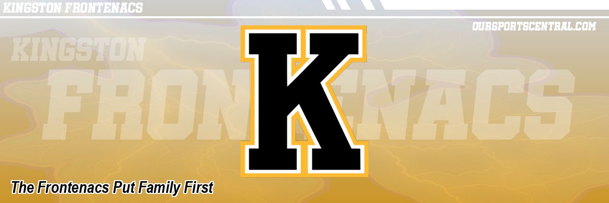 The Frontenacs Put Family First