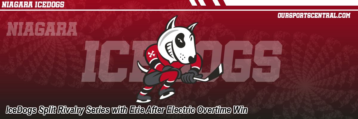 IceDogs Split Rivalry Series with Erie After Electric Overtime Win