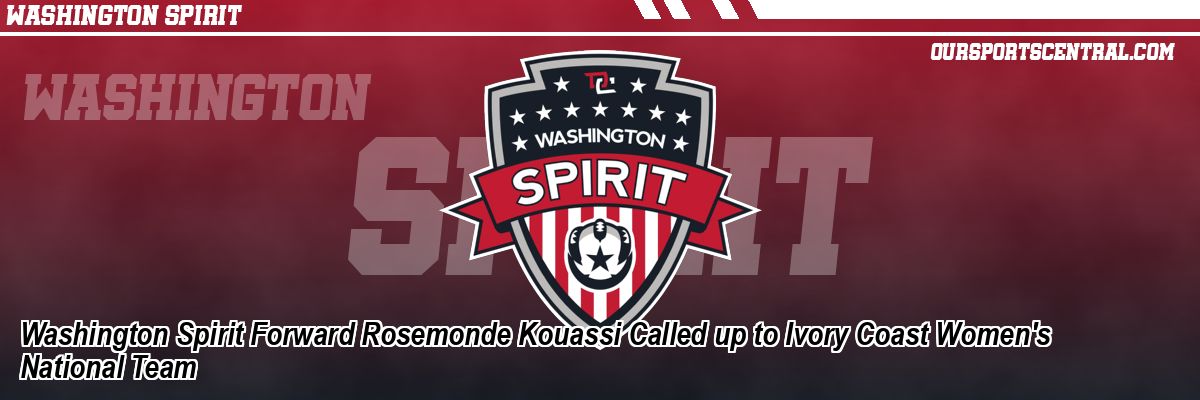 Washington Spirit Forward Rosemonde Kouassi Called up to Ivory Coast Women's National Team