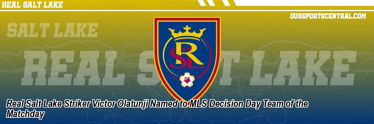 Real Salt Lake Striker Victor Olatunji Named to MLS Decision Day Team of the Matchday