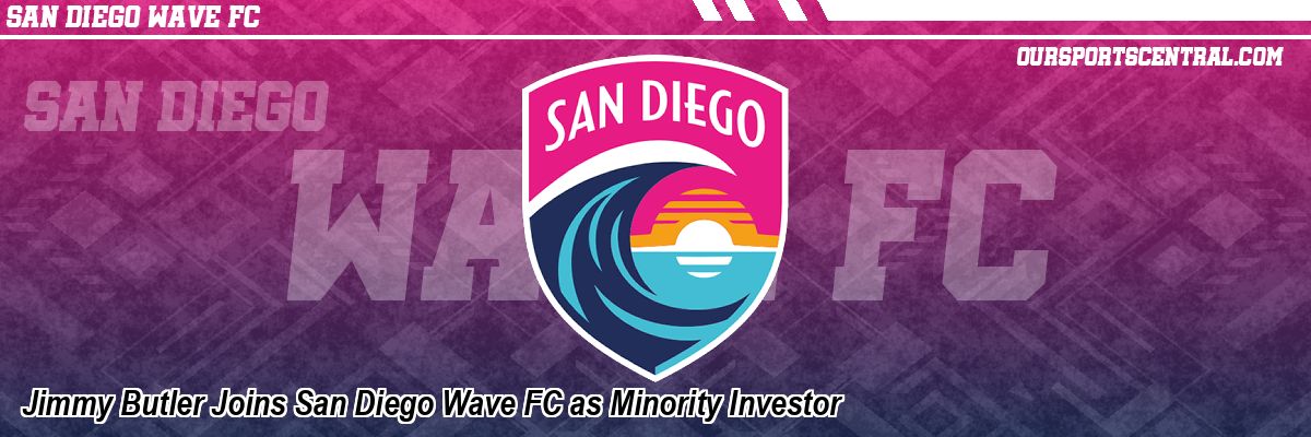 Jimmy Butler Joins San Diego Wave FC as Minority Investor