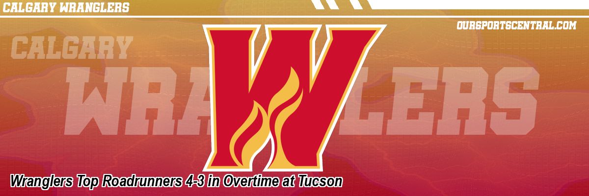 Wranglers Top Roadrunners 4-3 in Overtime at Tucson