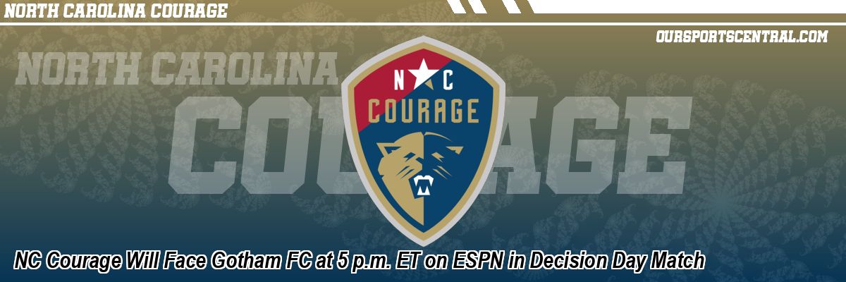 NC Courage Will Face Gotham FC at 5 p.m. ET on ESPN in Decision Day Match
