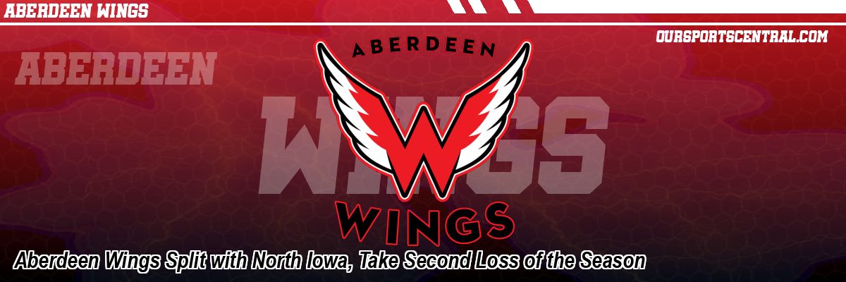 Aberdeen Wings Split with North Iowa, Take Second Loss of the Season