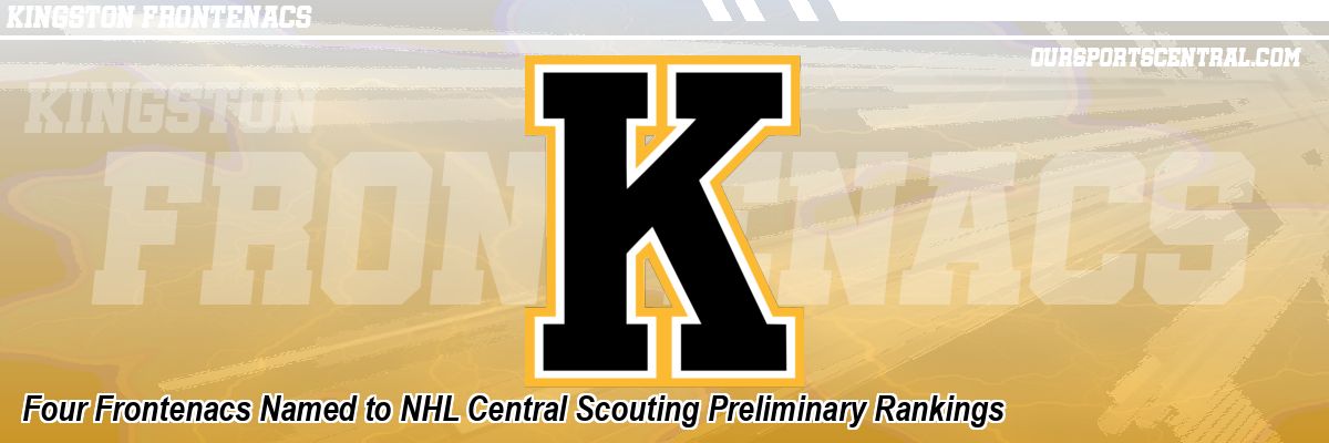 Four Frontenacs Named to NHL Central Scouting Preliminary Rankings