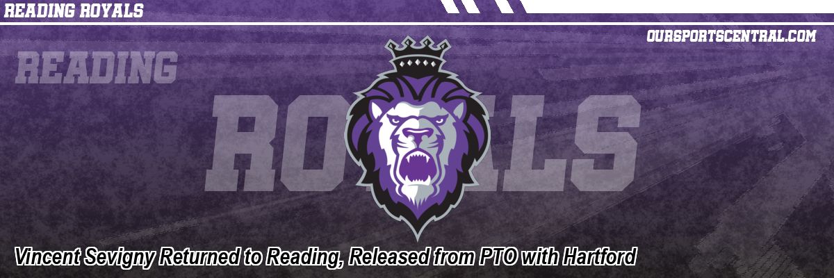 Vincent Sevigny Returned to Reading, Released from PTO with Hartford