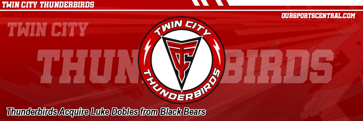 Thunderbirds Acquire Luke Dobles from Black Bears