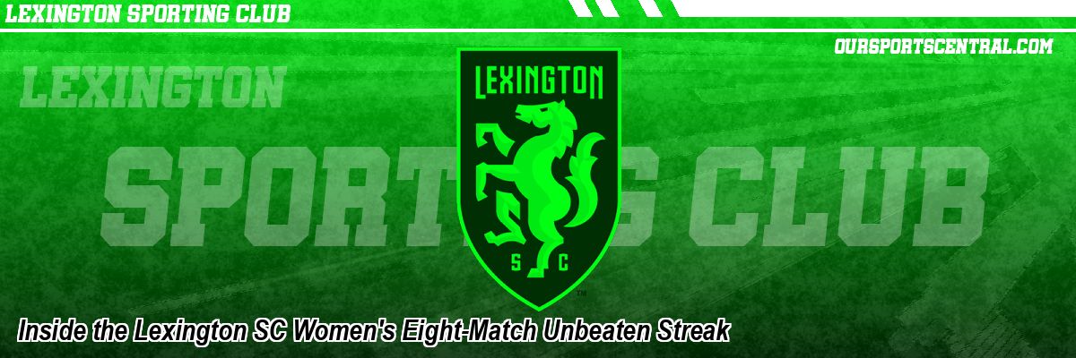 Inside the Lexington SC Women's Eight-Match Unbeaten Streak