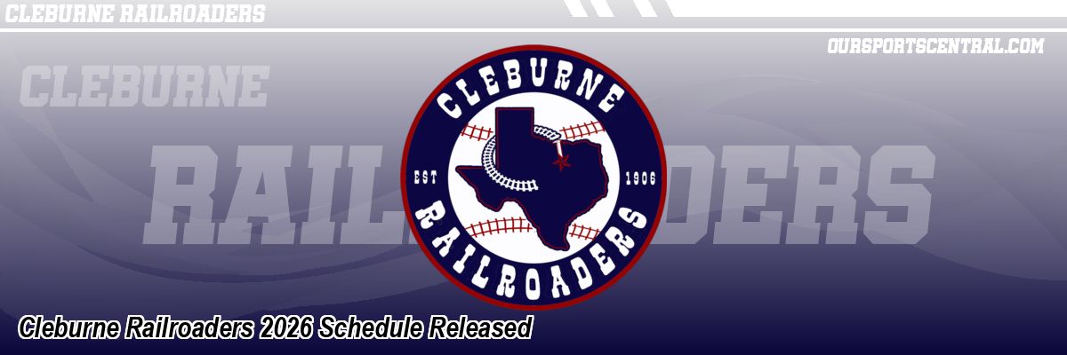Cleburne Railroaders 2026 Schedule Released