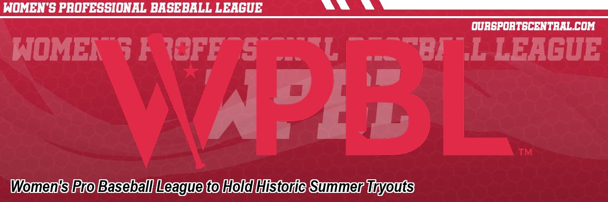 Women's Pro Baseball League to Hold Historic Summer Tryouts