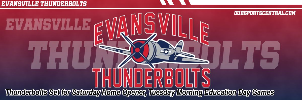 Thunderbolts Set for Saturday Home Opener, Tuesday Morning Education Day Games