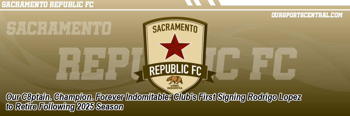 Our C8ptain. Champion. Forever Indomitable: Club's First Signing Rodrigo Lopez to Retire Following 2025 Season