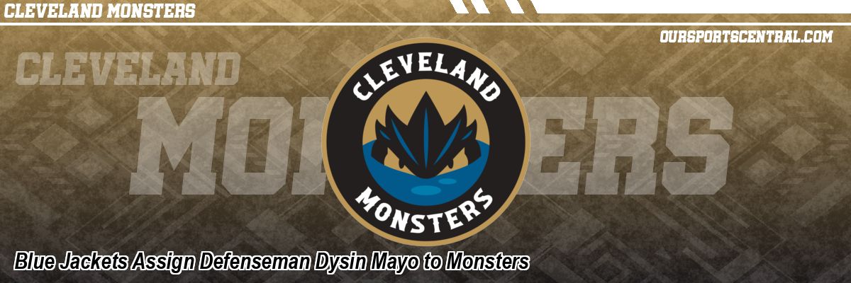 Blue Jackets Assign Defenseman Dysin Mayo to Monsters