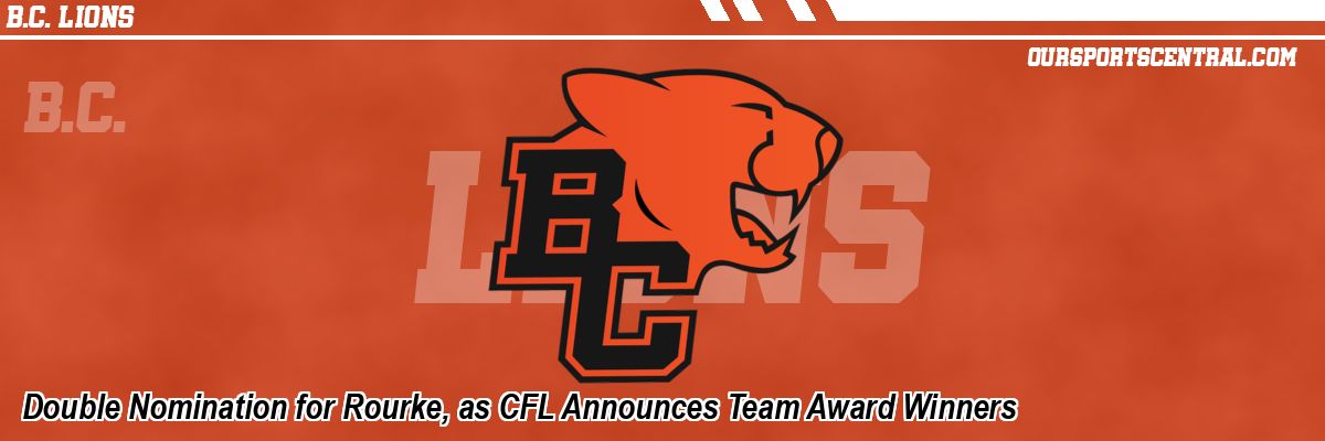 Double Nomination for Rourke, as CFL Announces Team Award Winners