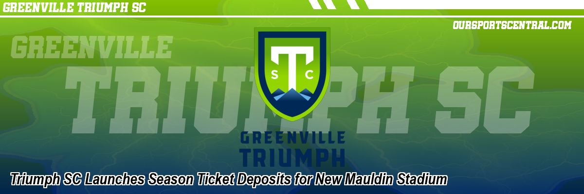Triumph SC Launches Season Ticket Deposits for New Mauldin Stadium
