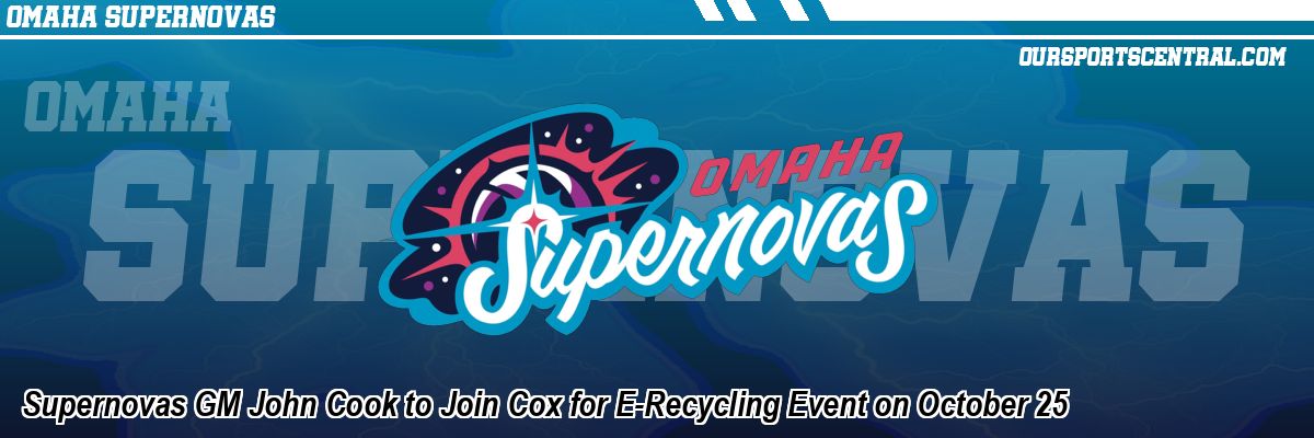 Supernovas GM John Cook to Join Cox for E-Recycling Event on October 25