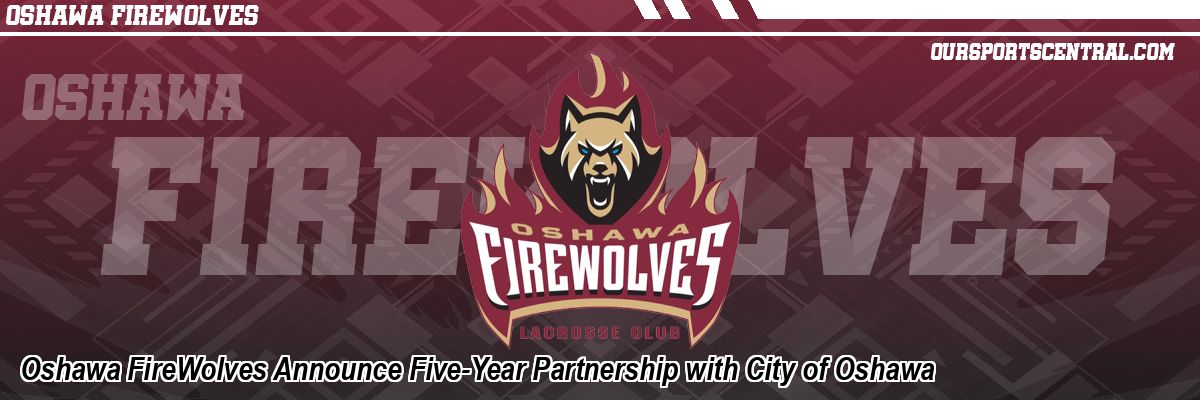 Oshawa FireWolves Announce Five-Year Partnership with City of Oshawa