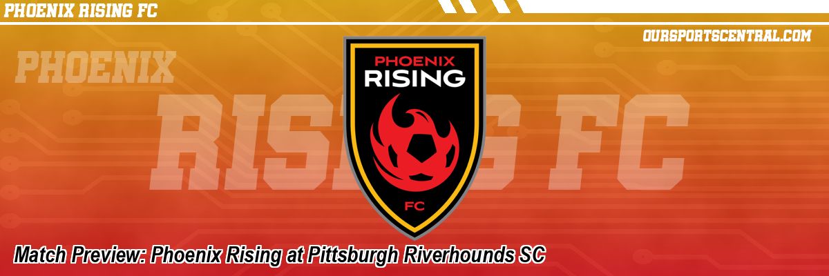 Match Preview: Phoenix Rising at Pittsburgh Riverhounds SC