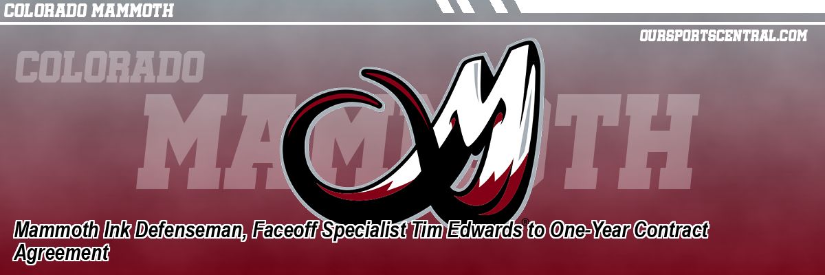 Mammoth Ink Defenseman, Faceoff Specialist Tim Edwards to One-Year Contract Agreement