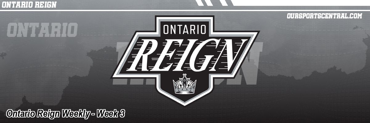 Ontario Reign Weekly - Week 3