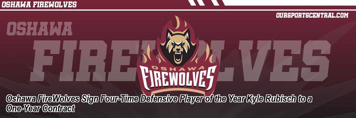 Oshawa FireWolves Sign Four-Time Defensive Player of the Year Kyle Rubisch to a One-Year Contract