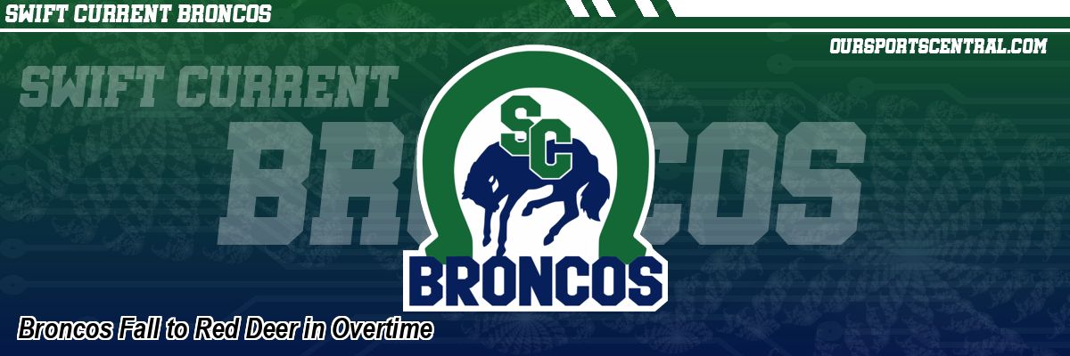 Broncos Fall to Red Deer in Overtime
