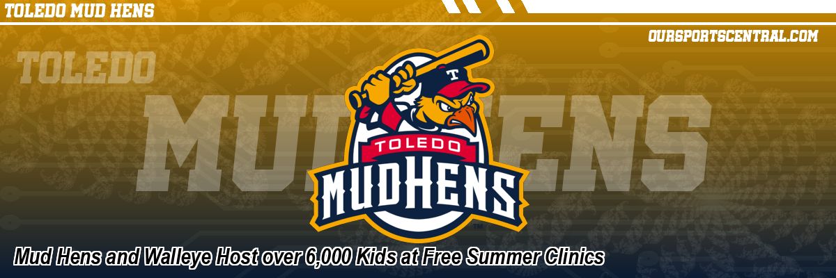 Mud Hens and Walleye Host over 6,000 Kids at Free Summer Clinics