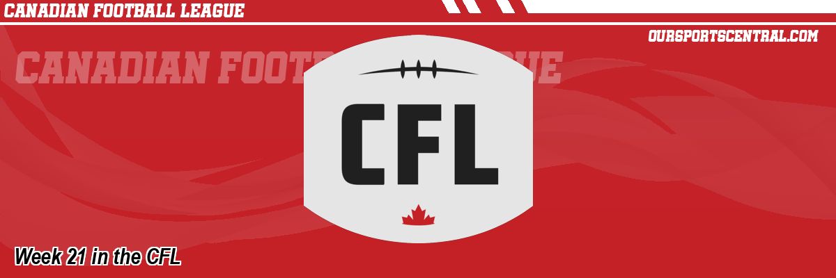 Week 21 in the CFL