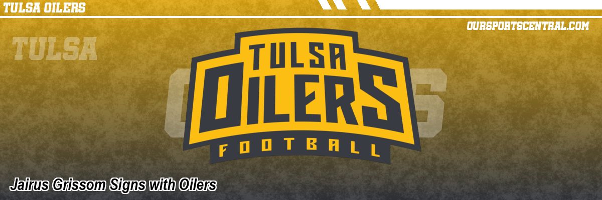 Jairus Grissom Signs with Oilers