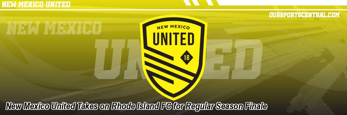 New Mexico United Takes on Rhode Island FC for Regular Season Finale