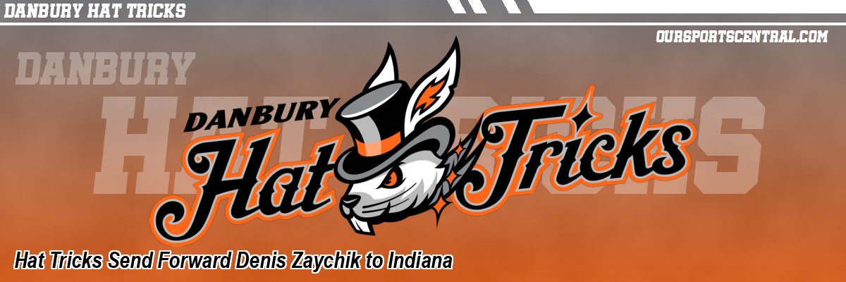 Hat Tricks Send Forward Denis Zaychik to Indiana