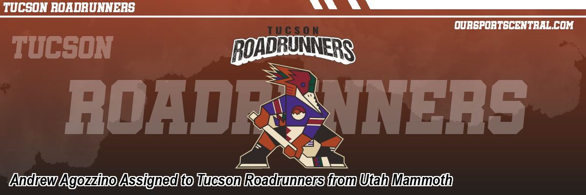 Andrew Agozzino Assigned to Tucson Roadrunners from Utah Mammoth