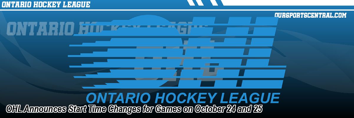 OHL Announces Start Time Changes for Games on October 24 and 25