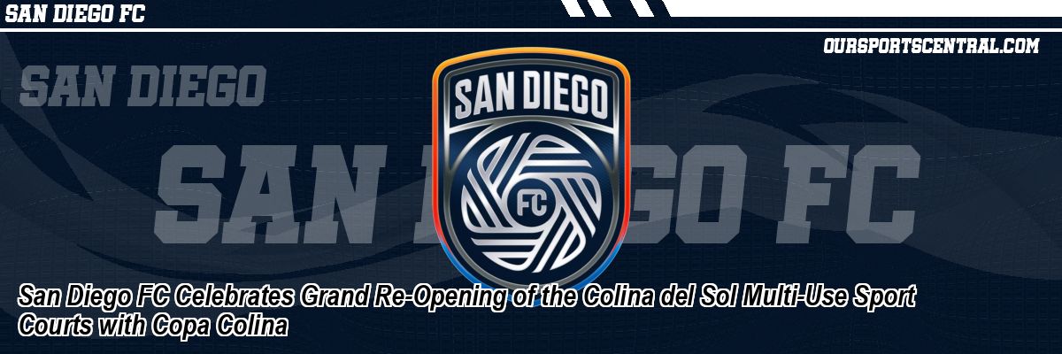 San Diego FC Celebrates Grand Re-Opening of the Colina del Sol Multi-Use Sport Courts with Copa Colina