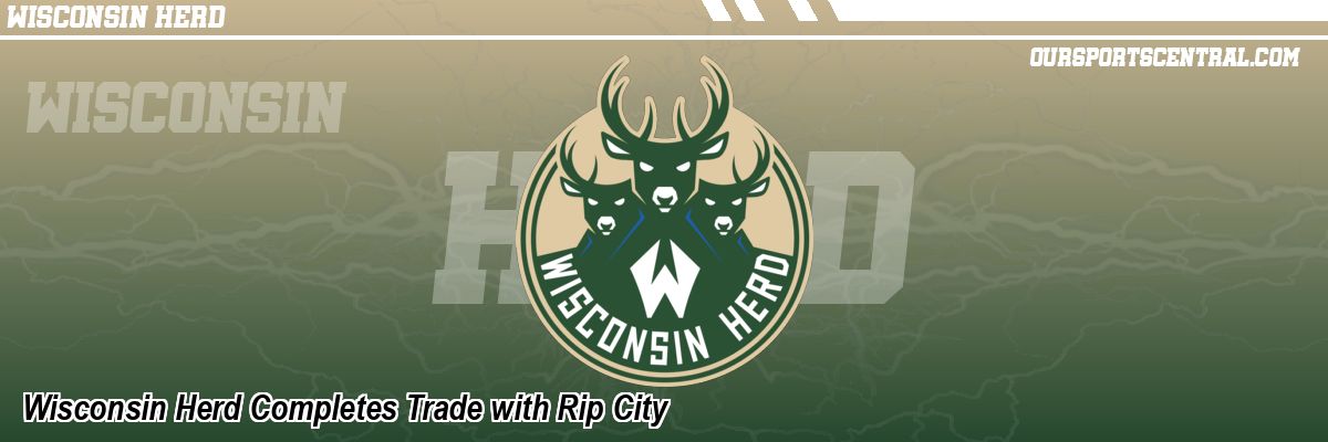 Wisconsin Herd Completes Trade with Rip City