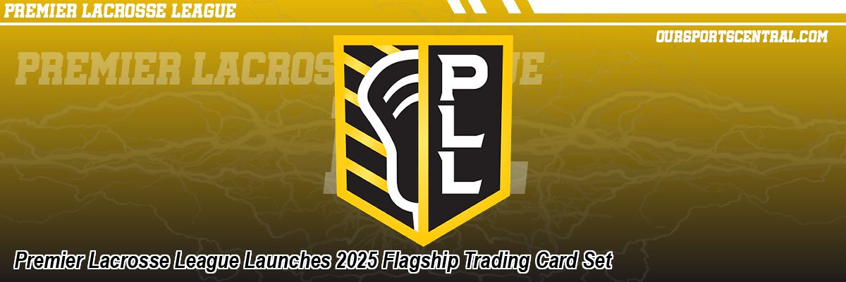 Premier Lacrosse League Launches 2025 Flagship Trading Card Set