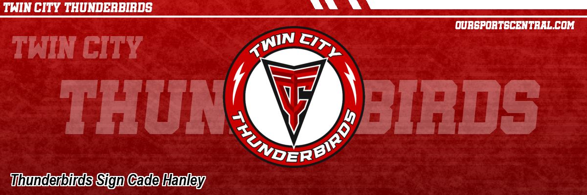 Thunderbirds Sign Cade Hanley